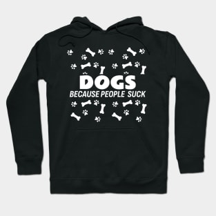 Dogs Because People Suck Hoodie